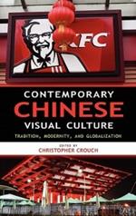Contemporary Chinese Visual Culture: Tradition, Modernity, and Globalization