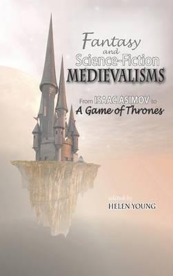 Fantasy and Science Fiction Medievalisms: From Isaac Asimov to A Game of Thrones - cover