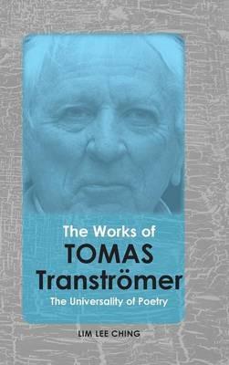 The Works of Tomas Tranströmer: The Universality of Poetry - Lee Ching Lim - cover