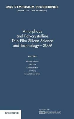 Amorphous and Polycrystalline Thin Film Silicon Science and Technology - 2009: Volume 1153 - cover