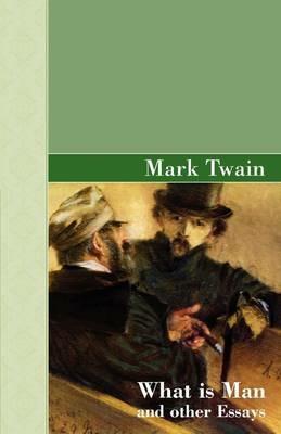 What Is Man and other Essays - Mark Twain - cover