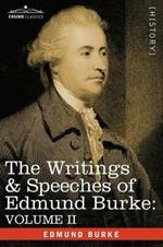 The Writings & Speeches of Edmund Burke: Volume II - On Conciliation with America; Security of the Independence of Parliament; On Mr. Fox's East India