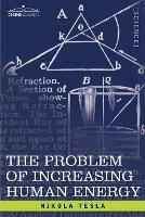 The Problem of Increasing Human Energy: With Special Reference to the Harnessing of the Sun's Energy