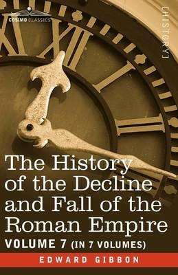 The History of the Decline and Fall of the Roman Empire, Vol. VII - Edward Gibbon - cover