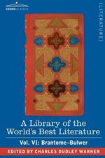 A Library of the World's Best Literature - Ancient and Modern - Vol. VI (Forty-Five Volumes); Brantome - Bulwer