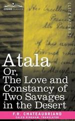 Atala Or, the Love and Constancy of Two Savages in the Desert