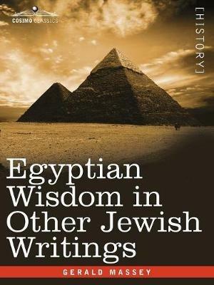 Egyptian Wisdom in Other Jewish Writings - Gerald Massey - cover
