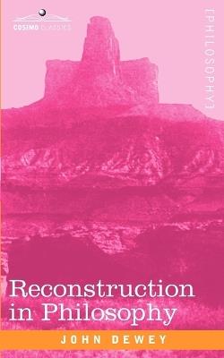 Reconstruction in Philosophy - John Dewey - cover