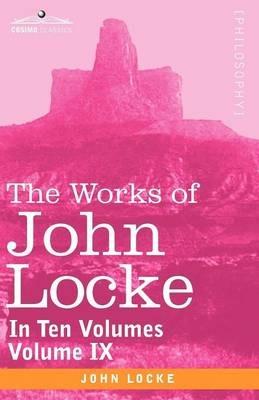 The Works of John Locke, in Ten Volumes - Vol. IX - John Locke - cover