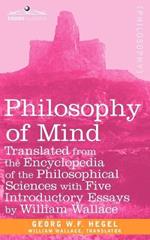 Philosophy of Mind: Translated from the Encyclopedia of the Philosophical Sciences with Five Introductory Essays by William Wallace