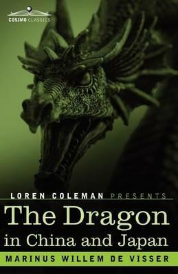 The Dragon in China and Japan - M W de Visser,Loren Coleman - cover