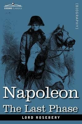 Napoleon: The Last Phase - Lord Rosebery - cover