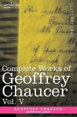 Complete Works of Geoffrey Chaucer, Vol. V: Notes to the Canterbury Tales (in Seven Volumes) - Geoffrey Chaucer - cover