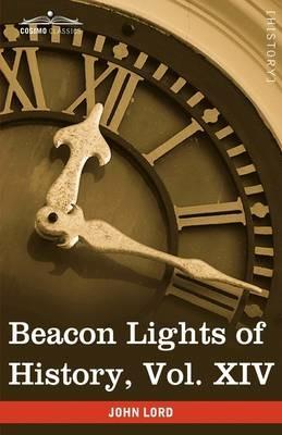 Beacon Lights of History, Vol. XIV: The New Era (in 15 Volumes) - John Lord - cover