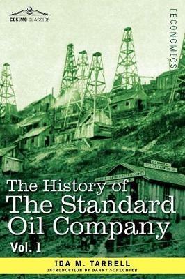 The History of the Standard Oil Company, Vol. I (in Two Volumes) - Ida M Tarbell - cover