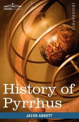 History of Pyrrhus: Makers of History - Jacob Abbott - cover