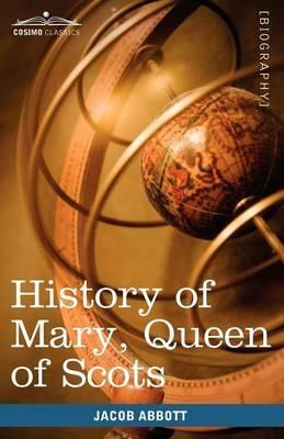 History of Mary, Queen of Scots: Makers of History - Jacob Abbott - cover