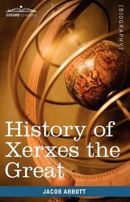 History of Xerxes the Great: Makers of History - Jacob Abbott - cover