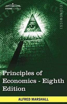 Principles of Economics: Unabridged Eighth Edition - Alfred Marshall - cover