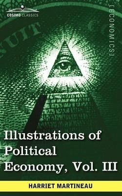 Illustrations of Political Economy, Vol. III (in 9 Volumes) - Harriet Martineau - cover