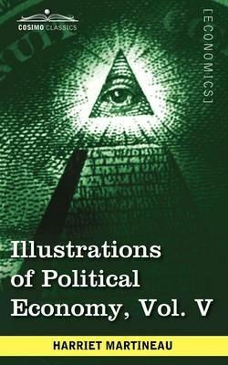 Illustrations of Political Economy, Vol. V (in 9 Volumes) - Harriet Martineau - cover