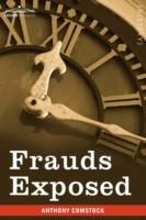 Frauds Exposed: Or How the People Are Deceived and Robbed, and Youth Corrupted - Anthony Comstock - cover