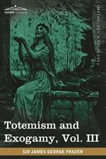 Totemism and Exogamy, Vol. III (in Four Volumes)