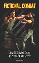 Fictional Combat (Women's Fiction Writing Guides 2): Angela Knight's Guide to Writing Fight Scenes