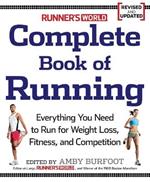 Runner's World Complete Book of Running: Everything You Need to Run for Weight Loss, Fitness, and Competition