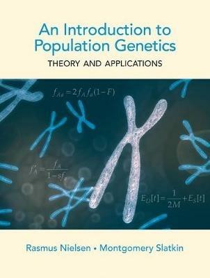 An Introduction to Population Genetics: Theory and Applications - Rasmus Nielsen,Montgomery Slatkin - cover