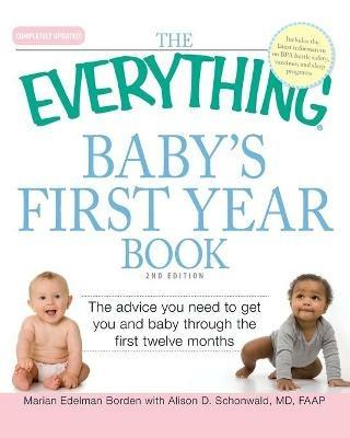 The "Everything" Baby's First Year Book: The Advice You Need to Get You and Baby Through the First Twelve Months - Marian Edelman Borden - cover