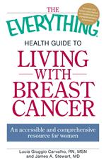 The Everything Health Guide to Living with Breast Cancer