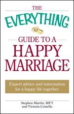 The Everything Guide to a Happy Marriage