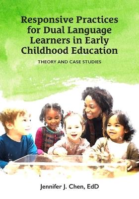 Responsive Practice for Dual Language Learners in Early Childhood Education: Theory and Case Studies - Jennifer J Chen - cover