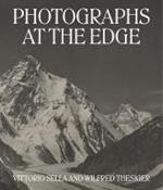 Photographs at the Edge - Vittorio Sella and Wilfred Thesiger