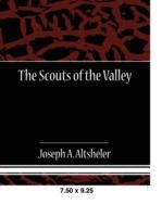 The Scouts of the Valley - Joseph A Altsheler - cover