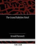 The Grand Babylon Hotel - Arnold Bennett - cover