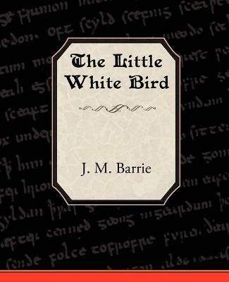 The Little White Bird - James Matthew Barrie - cover