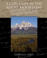 A Ladys Life in the Rocky Mountains - Isabella L Bird - cover