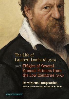 The Life of Lambert Lombard (1565); and Effigies of Several Famous Painters from the Low Countries (1572) - Dominicus Lampsonius,Edward Wouk - cover