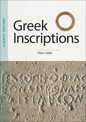 Greek Inscriptions: Ancient Scripts - Peter Liddel - cover