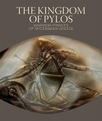 The Kingdom of Pylos: Warrior-Princes of Mycenaean Greece - cover