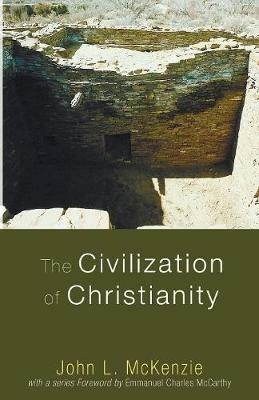 The Civilization of Christianity - John L McKenzie - cover