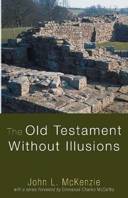 The Old Testament Without Illusions - John L McKenzie - cover