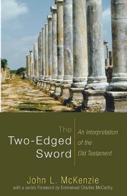 The Two-Edged Sword: An Interpretation of the Old Testament - John L McKenzie - cover