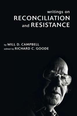 Writings on Reconciliation and Resistance - Will D Campbell - cover