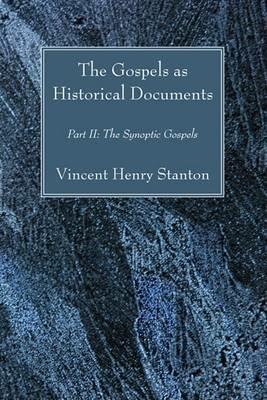 The Gospels as Historical Documents, Part II - Vincent Henry Stanton - cover