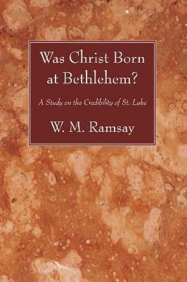 Was Christ Born at Bethlehem? - W M Ramsay - cover