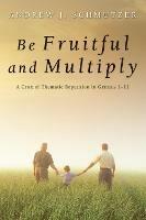 Be Fruitful and Multiply - Andrew J Schmutzer - cover