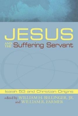 Jesus and the Suffering Servant: Isaiah 53 and Christian Origins - cover